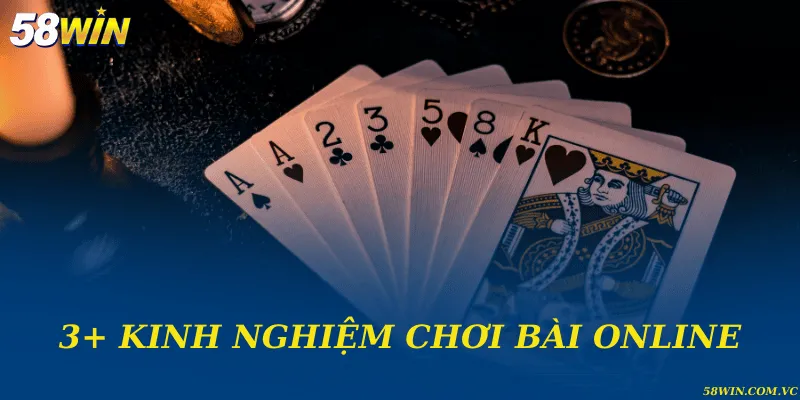 3+ kinh nghiệm chơi bài online