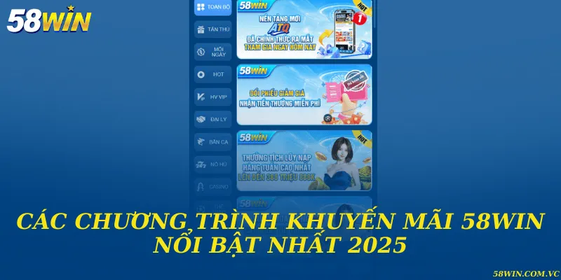 Các chương trình khuyến mãi 58WIN nổi bật nhất 2025
