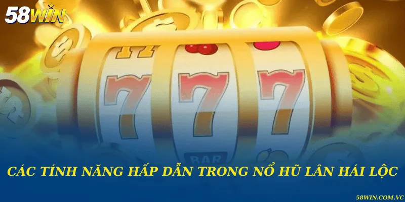 Các tính năng hấp dẫn trong nổ hũ lân hái lộc