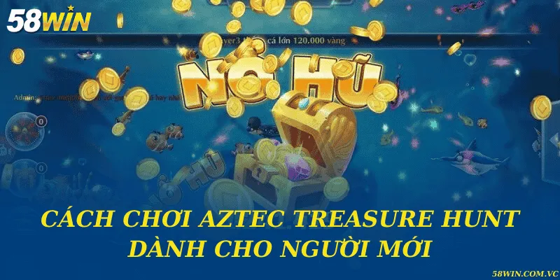 Cách chơi Aztec Treasure Hunt dành cho người mới