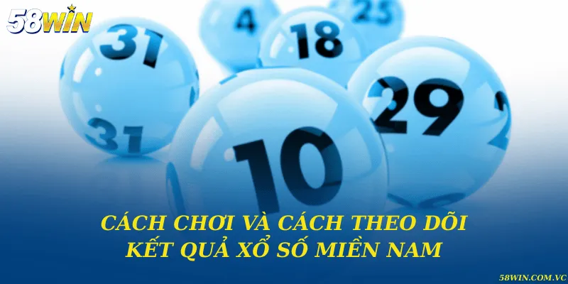 Cách chơi và cách theo dõi kết quả xổ số miền Nam