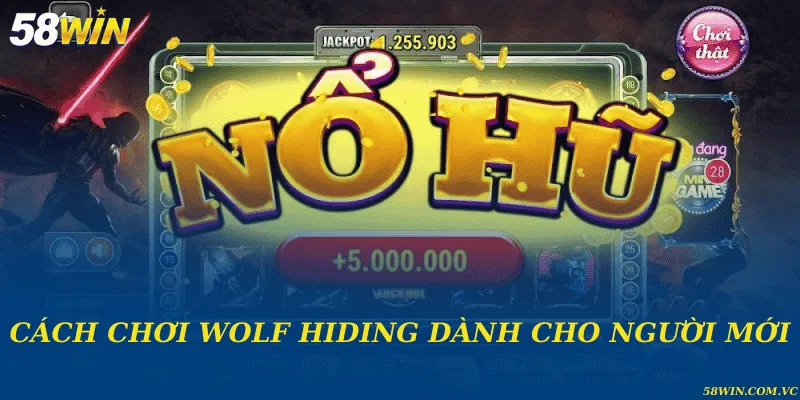 Cách chơi Wolf Hiding dành cho người mới