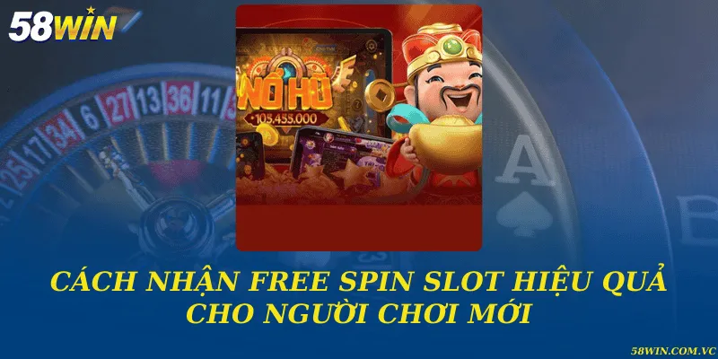 Cách nhận free spin slot hiệu quả cho người chơi mới