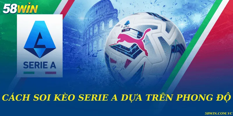 Cách soi kèo Serie A dựa trên phong độ