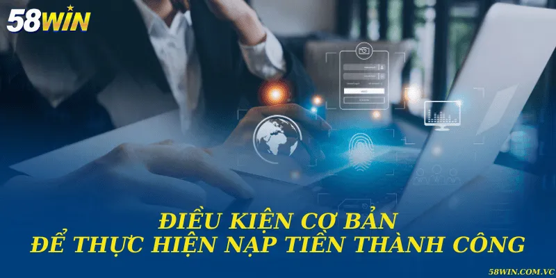 Điều kiện cần thỏa mãn để giao dịch nạp thành công