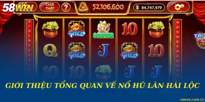 Giới thiệu tổng quan về nổ hũ lân hái lộc