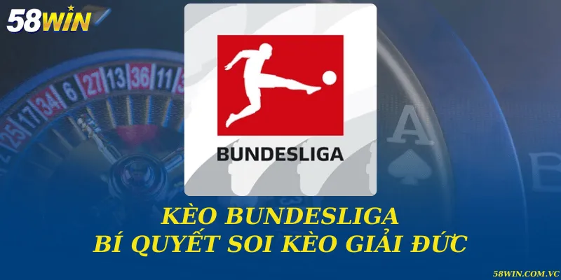 Kèo Bundesliga và bí quyết soi kèo giải Đức