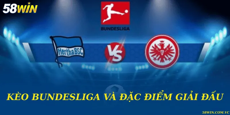 Kèo Bundesliga và đặc điểm giải đấu