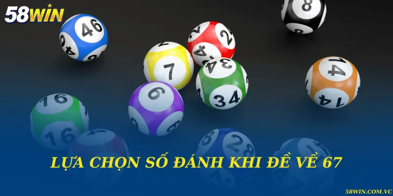 Các con số đẹp nên đánh khi đề về 67 theo kinh nghiệm thực tế