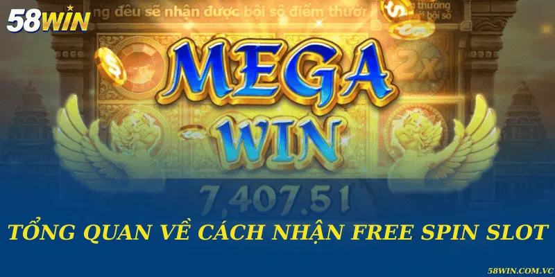 Tổng quan về cách nhận free spin slot