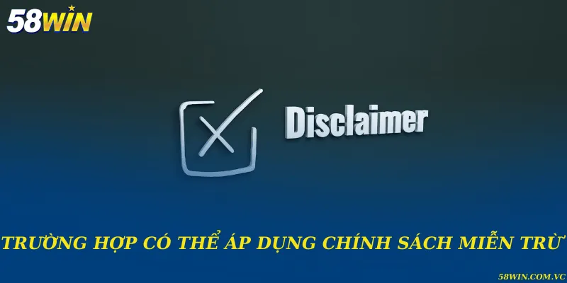 Trường hợp có thể áp dụng chính sách miễn trừ