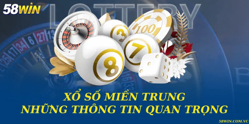 Xổ số miền Trung và những thông tin quan trọng